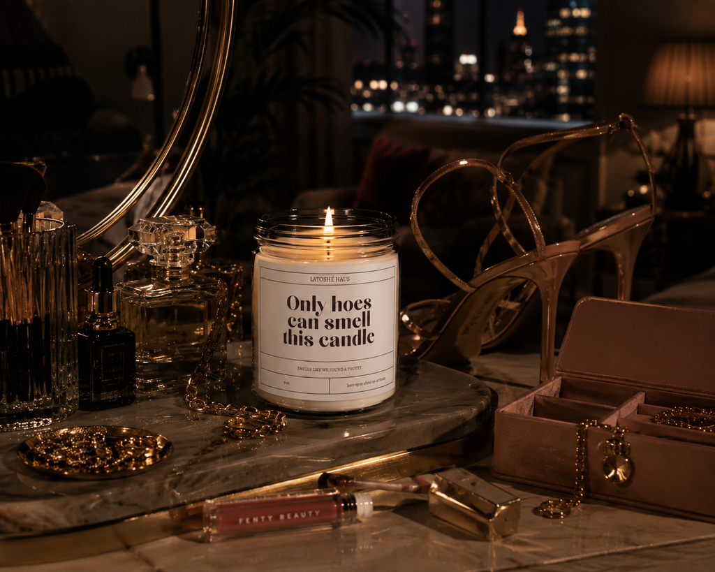 "Only Hoes Can Smell This Candle"