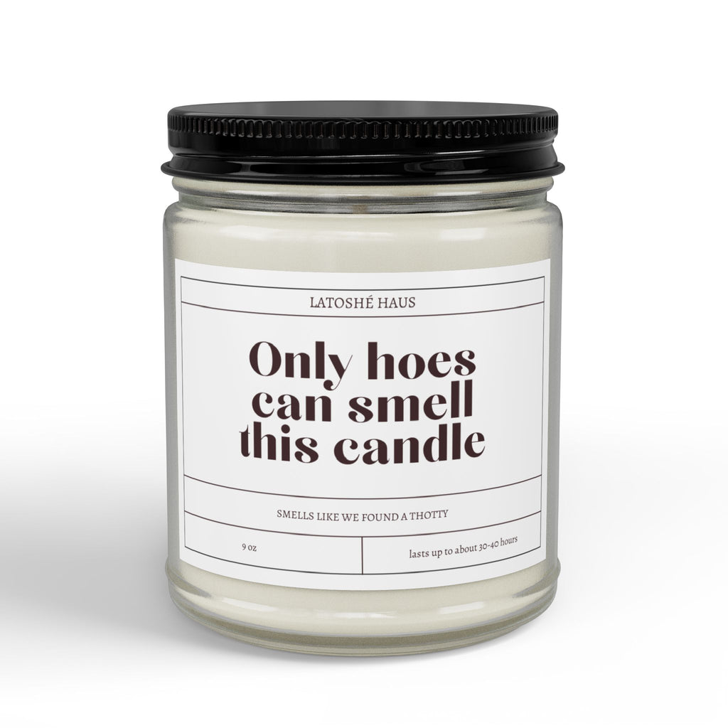 "Only Hoes Can Smell This Candle"