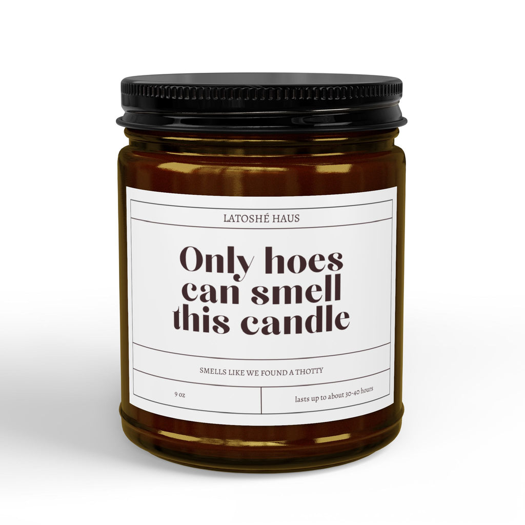 "Only Hoes Can Smell This Candle"
