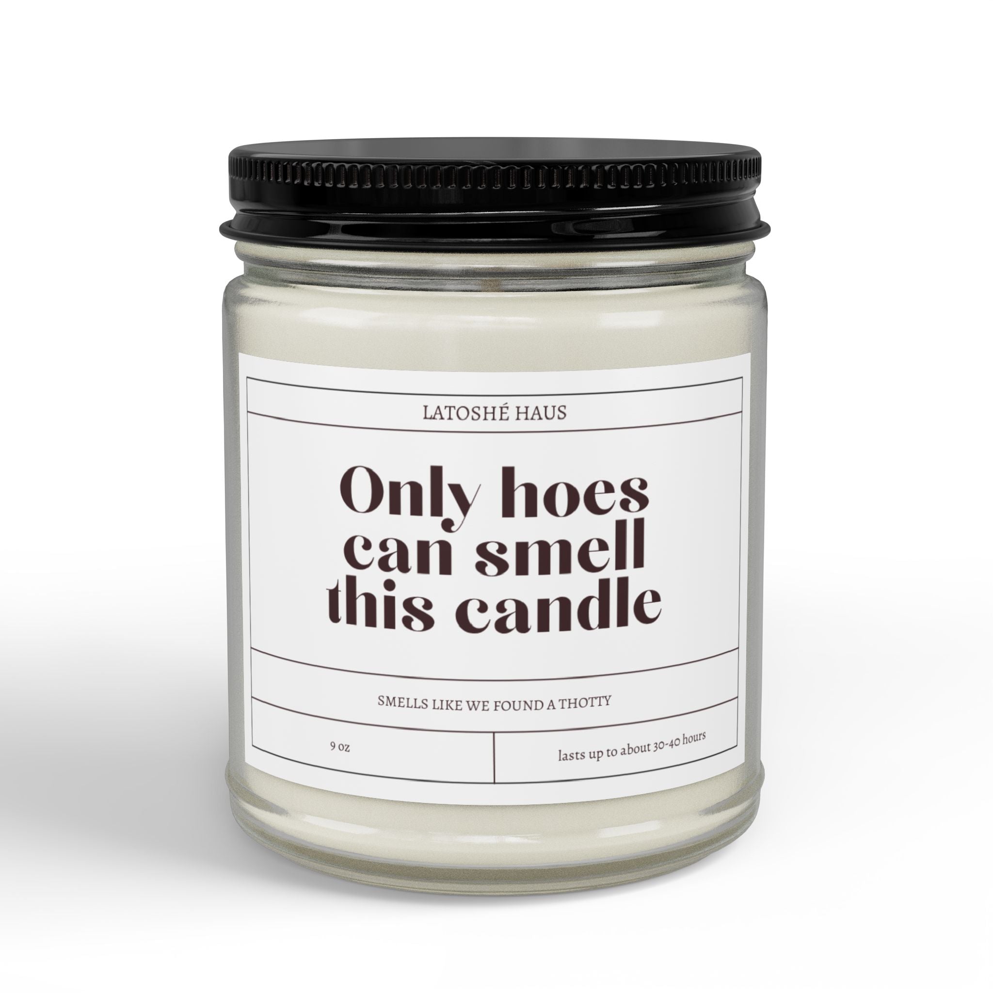 "Only Hoes Can Smell This Candle"
