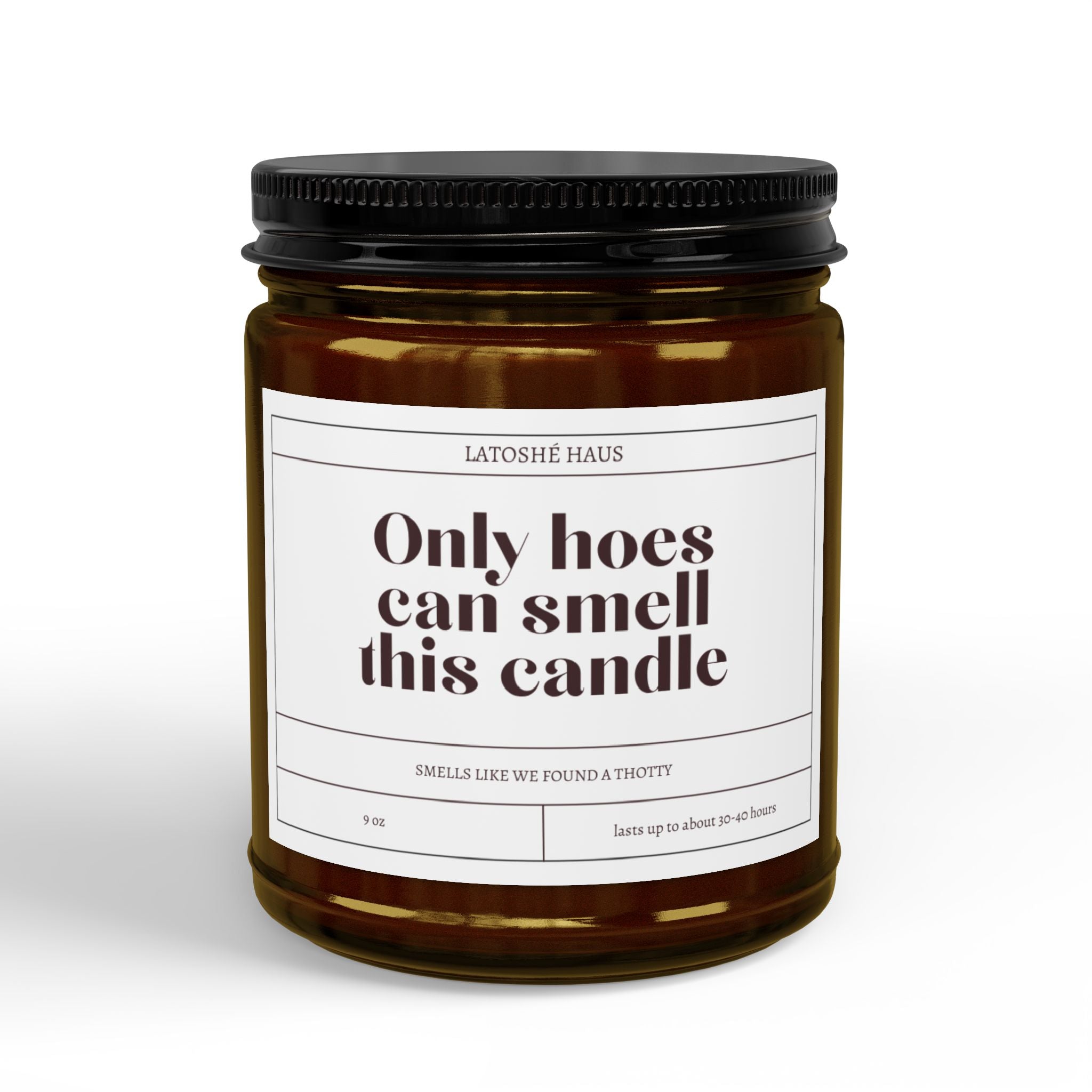 "Only Hoes Can Smell This Candle"
